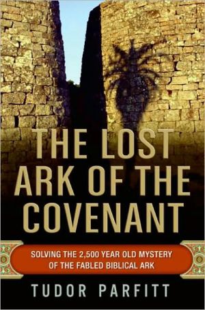 Book The Lost Ark of the Covenant: Solving the 2,500-Year-Old Mystery of the Fabled Biblical Ark free