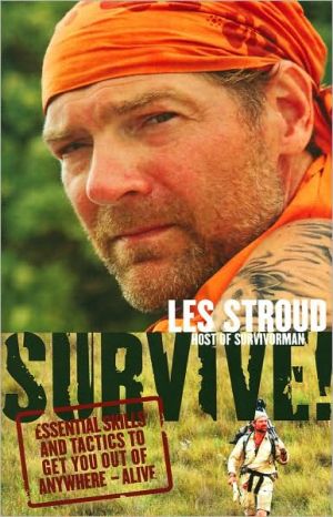 Book Survive!: Essential Skills and Tactics to Get You Out of Anywhere - Alive free