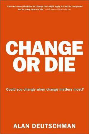 Book Change or Die: The Three Keys to Change at Work and in Life free