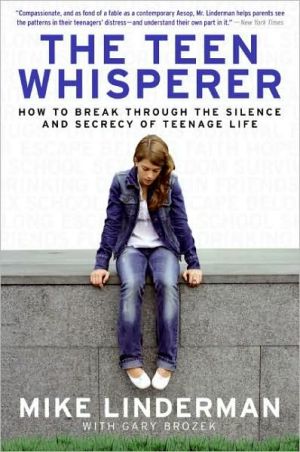 Book The Teen Whisperer: How to Break through the Silence and Secrecy of Teenage Life free
