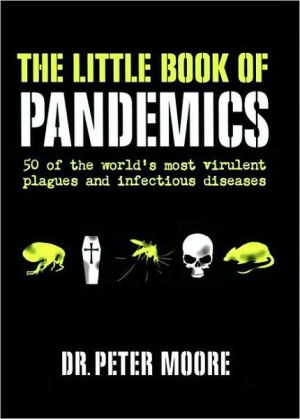 Book Little Book of Pandemics: 50 of the World's Most Virulent Plagues and Infectious Diseases free