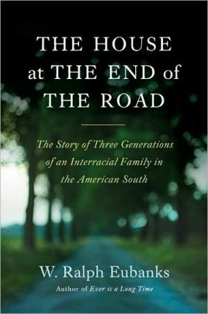 Book The House at the End of the Road: The Story of Three Generations of an Interracial Family in the American South free