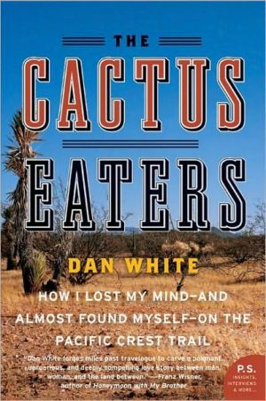 Book The Cactus Eaters: How I Lost My Mind- And Almost Found Myself-On the Pacific Crest Trail free