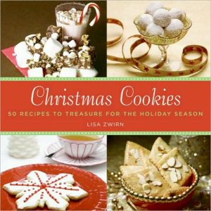 Book Christmas Cookies: 50 Recipes to Treasure for the Holiday Season free