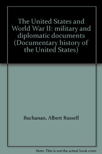 Book The United States and World War II: military and diplomatic documents (Documentary history of the United States) free