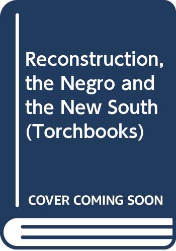 Book Reconstruction,: The Negro, And The New South (documentary History Of The United States) free