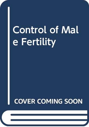 Book Control of male fertility: Proceedings of a Workshop on Control of Male Fertility held in San Francisco, California (PARFR series on fertility regulation) free