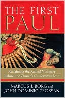 Book The First Paul: Reclaiming the Radical Visionary Behind the Church's Conservative Icon free