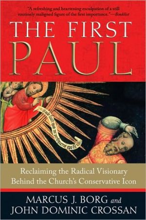 Book The First Paul: Reclaiming the Radical Visionary Behind the Church's Conservative Icon free