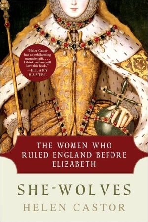 Book She-Wolves: The Women Who Ruled England Before Elizabeth free