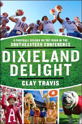 Book Dixieland Delight: A Football Season on the Road in the Southeastern Conference free