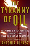 Book The Tyranny of Oil: The World's Most Powerful Industry--and What We Must Do to Stop It free