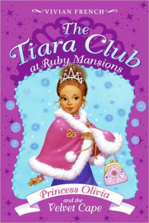 Book Tiara Club at Ruby Mansions 4: Princess Olivia and the Velvet Cape, The (The Tiara Club at Ruby Mansions) free