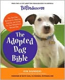 Book Petfinder.com The Adopted Dog Bible: Your One-Stop Resource for Choosing, Training, and Caring for Your Sheltered or Rescued Dog free