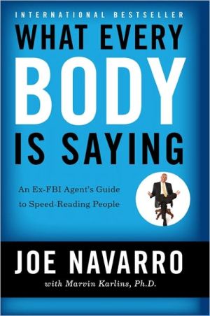 Book What Every Body Is Saying: An Ex-FBI Agent's Guide to Speed-Reading People free