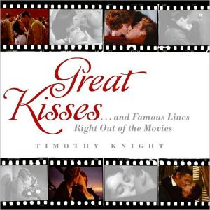 Book Great Kisses: ...and Famous Lines Right Out of the Movies free