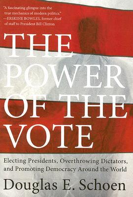Book The Power of the Vote: Electing Presidents, Overthrowing Dictators, and Promoting Democracy Around the World free