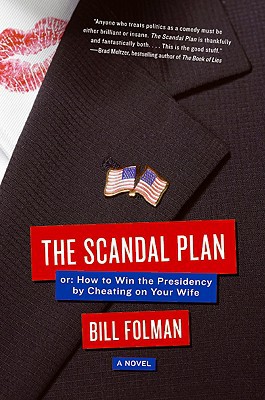 Book The Scandal Plan: Or: How To Win The Presidency By Cheating On Your Wife free