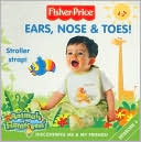 Book Fisher-Price: Ears, Nose & Toes!: Discovering Me & My Friends! free