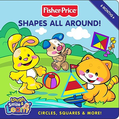 Book Fisher-Price: Shapes All Around! (Fisher-Price Laugh, Smile & Learn) free
