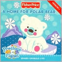 Book Fisher-Price: A Home for Polar Bear: Where Animals Live (Fisher-Price Precious Planet) free