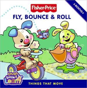 Book Fisher-Price: Fly, Bounce & Roll: Things That Move free