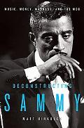 Book Deconstructing Sammy: Music, Money, Madness, and the Mob free