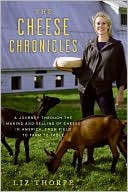 Book The Cheese Chronicles: A Journey Through the Making and Selling of Cheese in America, From Field to Farm to Table free
