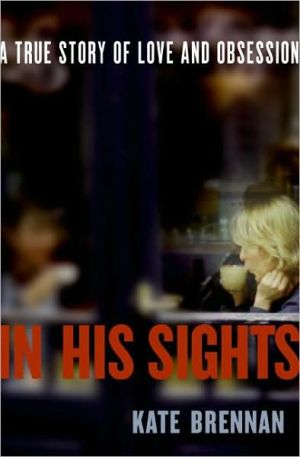 Book In His Sights: A True Story of Love and Obsession free