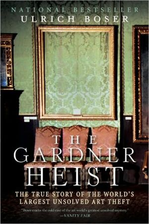 Book The Gardner Heist: The True Story of the World's Largest Unsolved Art Theft free