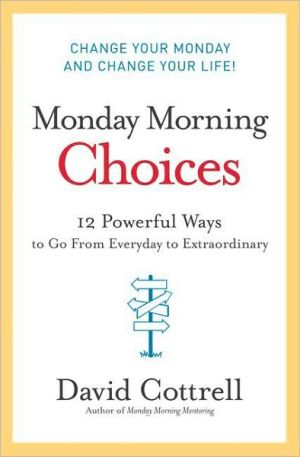Book Monday Morning Choices: 12 Powerful Ways to Go from Everyday to Extraordinary free