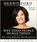 Book Why Good People Do Bad Things: How to Stop Being Your Own Worst Enemy free
