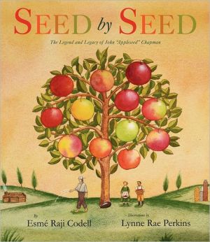 Book Seed by Seed: The Legend and Legacy of John "Appleseed" Chapman free