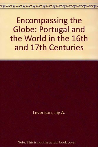 Book Encompassing the Globe: Portugal and the World in the 16th and 17th Centuries free