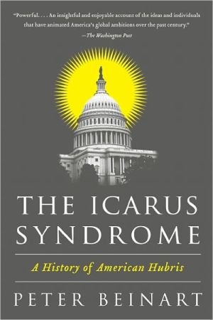Book The Icarus Syndrome: A History of American Hubris free