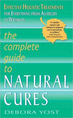 Book The Complete Guide to Natural Cures: Effective Holistic Treatments for Everything from Allergies to Wrinkles (Lynn Sonberg Books) free