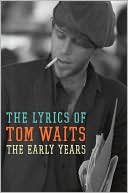 Book The Lyrics of Tom Waits 1971-1982: The Early Years free