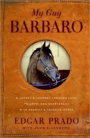 Book My Guy Barbaro: A Jockey's Journey Through Love, Triumph, and Heartbreak with America's Favorite Horse free