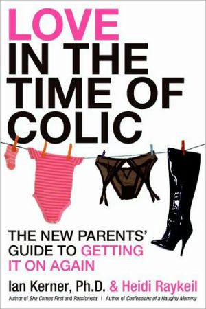 Book Love in the Time of Colic: The New Parents' Guide to Getting It On Again free