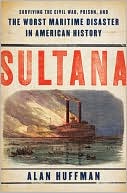 Book Sultana: Surviving the Civil War, Prison, and the Worst Maritime Disaster in American History free