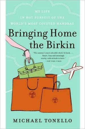 Book Bringing Home the Birkin: My Life in Hot Pursuit of the World's Most Coveted Handbag free