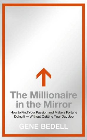 Book The Millionaire in the Mirror: How to Find Your Passion and Make a Fortune Doing It--Without Quitting Your Day Job free