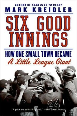 Book Six Good Innings: How One Small Town Became A Little League Giant free
