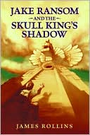 Book Jake Ransom and the Skull King's Shadow free