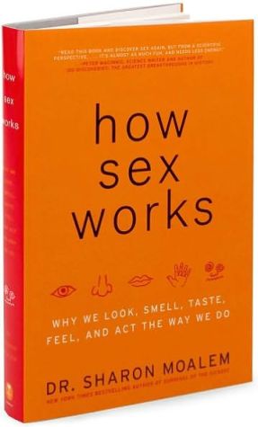 Book How Sex Works: Why We Look, Smell, Taste, Feel and Act the Way We Do free