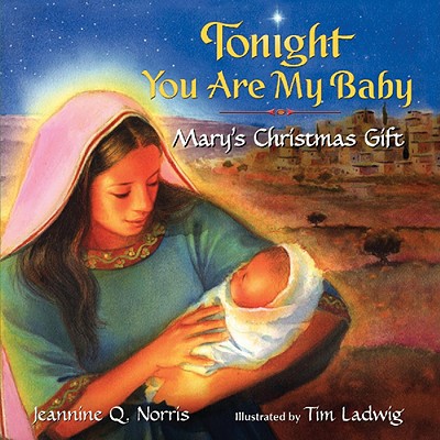 Book Tonight You Are My Baby Board Book: Mary's Christmas Gift (Harperblessings) free