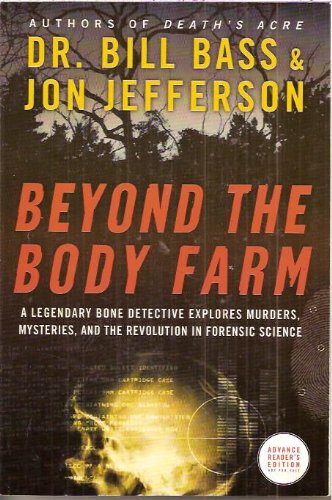 Book Beyond the Body Farm: A Legendary Bone Detective Explores Murders, Mysteries, and the Revolution in Forensic Science free