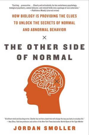 Book The Other Side of Normal: How Biology Is Providing the Clues to Unlock the Secrets of Normal and Abnormal Behavior free