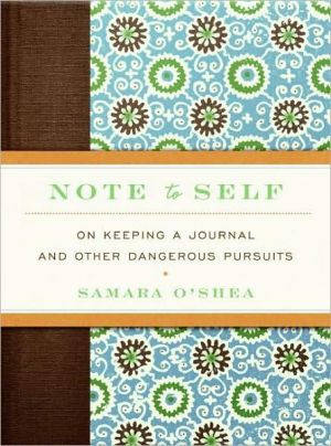 Book Note to Self: On Keeping a Journal and Other Dangerous Pursuits free