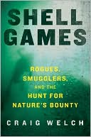 Book Shell Games: Rogues, Smugglers, and the Hunt for Nature's Bounty free